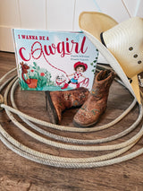 I Wanna Be A Cowgirl Hardcover Book